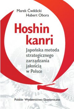 Hoshin kanri. Japońska metoda strategicznego zarządzania jakością w Polsce