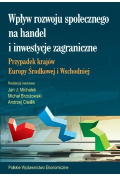 Wpływ rozwoju społecznego na handel i inwestycje. Przypadek krajów Europy Środkowej i Wschodniej