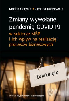 Zmiany wywołane pandemią COVID-19 w sektorze MŚP i ich wpływ na realizację procesów biznesowych