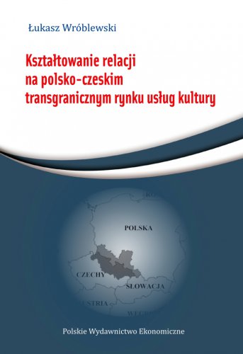 Kształtowanie relacji na polsko-czeskim transgranicznym rynku usług kultury