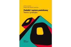 Podatki i system podatkowy. Teoria i praktyka