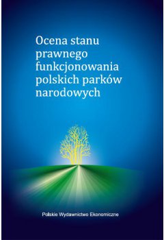 Ocena stanu prawnego funkcjonowania polskich parków narodowych 
