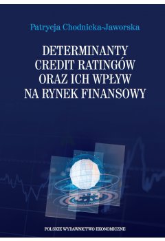 Determinanty credit ratingów oraz ich wpływ na rynek finansowy