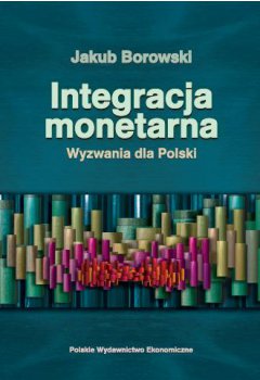 Integracja monetarna. Wyzwania dla Polski