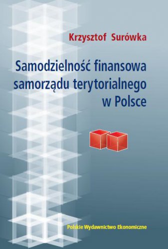 Samodzielność finansowa samorządu terytorialnego w Polsce. Teoria i praktyka