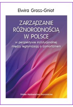Zarządzanie różnorodnością w Polsce w perspektywie instytucjonalnej: między legitymizacją a izomorfizmem