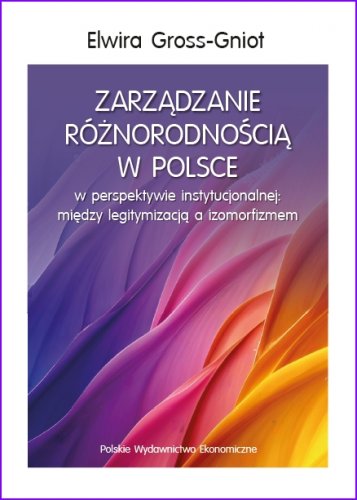 Zarządzanie różnorodnością w Polsce w perspektywie instytucjonalnej: między legitymizacją a izomorfizmem