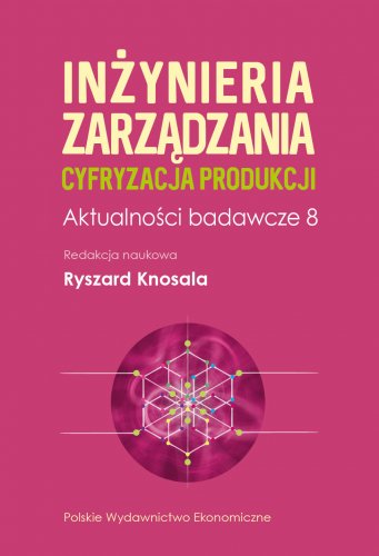 Inżynieria zarządzania. Cyfryzacja produkcji. Aktualności badawcze 8