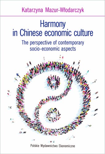 Harmony in Chinese economic culture. The perspective of contemporary socio-economic aspects