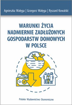 Warunki życia nadmiernie zadłużonych gospodarstw domowych w Polsce
