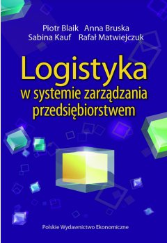 Logistyka w systemie zarządzania przedsiębiorstwem. Relacje i kierunki zmian